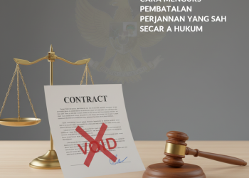 Cara Mengurus Pembatalan Perjanjian yang Sah secara Hukum