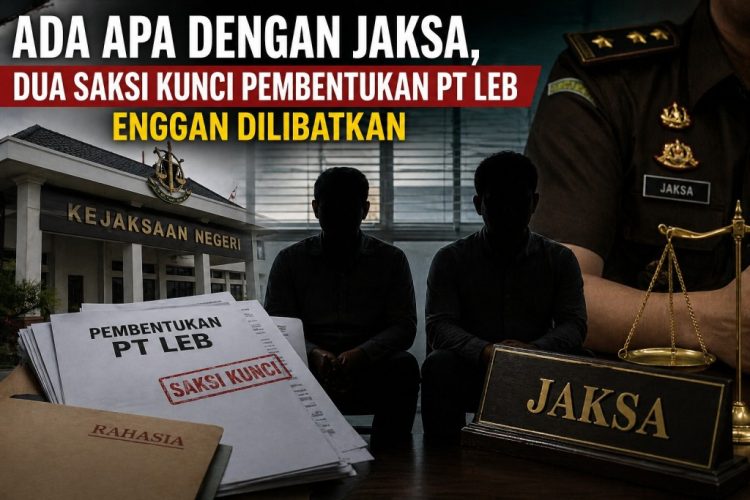 Misteri 5 Miliar Modal PT LEB, Saksi Kunci Justru Tak Dilibatkan