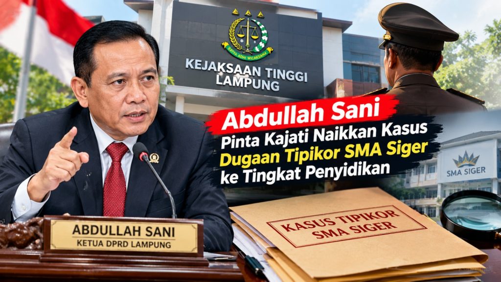 Abdullah Sani Desak Kajati Lampung Naikkan Dugaan Tipikor SMA Siger ke Penyidikan